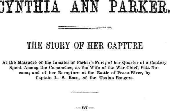 Cynthia Ann Parker: The Story of Her Capture, by James T. DeShields