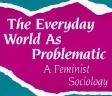 The Everyday World as Problematic: A Feminist Sociology by Dorothy E. Smith